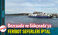 Bozcaada ve Gökçeada’ya Feribot Seferleri İptal!