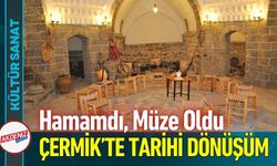 Çermik’te Tarihi Dönüşüm: Asırlık Beyler Hamamı Artık Müze!