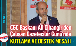 CGC Başkanı Cihangir'den Çalışan Gazeteciler Günü'nde Kutlama ve Destek Mesajı!