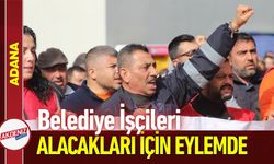 Çukurova Belediyesi İşçileri Alacakları İçin Eylemde