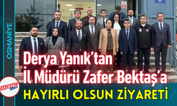 Derya Yanık’tan İl Müdürü Zafer Bektaş’a Hayırlı Olsun Ziyareti!