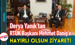Derya Yanık’tan RTÜK Başkanı Mehmet Daniş’e Hayırlı Olsun Ziyareti!