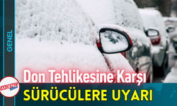 Don Tehlikesine Karşı Sürücülere Uyarı!