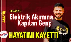 Osmaniye'de Elektrik Akımına Kapılan Genç Hayatını Kaybetti