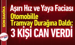 Otomobil Tramvay Durağına Daldı: 3 Ölü