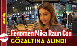 Fenomen Mika Raun Can Gözaltına Alındı!