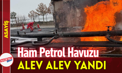 Ham Petrol Havuzu Alev Alev Yandı!