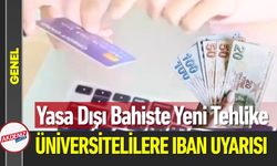 Üniversitelilere IBAN Uyarısı! Kiralık IBAN Tuzağı