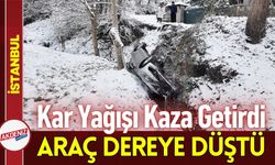 İstanbul'da Kar Yağışı Kaza Getirdi: Araç Dereye Düştü