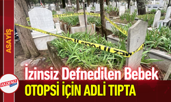 İzinsiz Defnedilen Bebek Otopsi için Adli Tıpta!