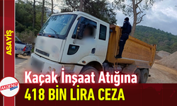 Kaçak İnşaat Atığına 418 Bin Lira Ceza!