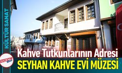 Kahve Tutkunlarının Adresi: Seyhan Kahve Evi Müzesi