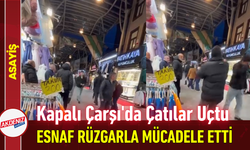 Kapalı Çarşı'da Çatılar Uçtu: Esnaf Rüzgarla Mücadele Etti!