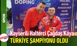 Kayserili Halterci Çağdaş Kaya Türkiye Şampiyonu Oldu!