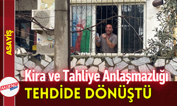 Kira ve Tahliye Anlaşmazlığı Tehdide Dönüştü!