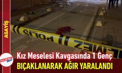 Kız Meselesi Kavgasında 1 Genç Bıçaklanarak Ağır Yaralandı!