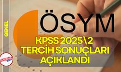 KPSS 2025/2 Tercih Sonuçları Açıklandı