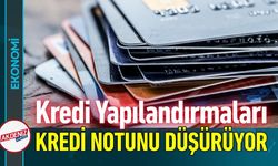 Kredi Yapılandırmaları Kredi Notunu Düşürüyor!