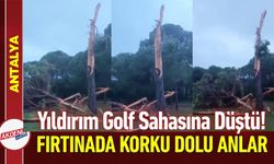 Belek’te Yıldırım Golf Sahasına Düştü! Ağaç Parçalandı