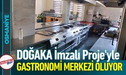 Osmaniye DOĞAKA İmzalı Proje'yle Gastronomi Merkezi Oluyor