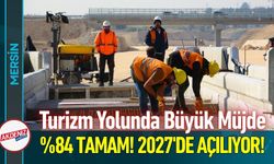 Mersin'in Turizm Yolunda Büyük Müjde: 2027'de Açılıyor!