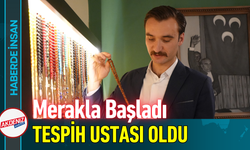 Merakla Başladı, Tespih Ustası Oldu!