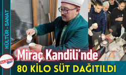 Miraç Kandilinde 80 Kilo Süt Dağıtıldı!
