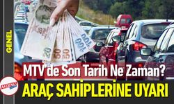 Araç Sahiplerine Uyarı: MTV’de Son Günler