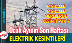 Ocak Ayının Son Haftası Elektrik Kesintileri Hangi Mahallelerde?