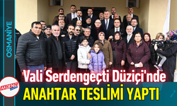 Osmaniye Valisi Serdengeçti Düziçi'nde Anahtar Teslimi Yaptı!