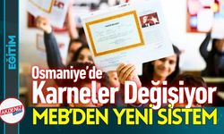 Osmaniye’de Karneler Değişiyor; MEB’den Yeni Sistem