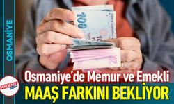 Osmaniye’de Memur ve Emekliler Maaş Farkını Bekliyor