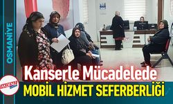 Osmaniye'de Kanserle Mücadelede "Mobil Hizmet" Seferberliği