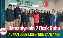 Osmaniye'nin 7 Ocak Ruhu Adnan Oğuz Anadolu Lisesi'nde Canlandı!