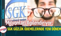 SGK Gözlük Ödemelerinde Yeni Dönem