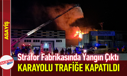 Strafor Fabrikasında Yangın Çıktı, Karayolu Trafiğe Kapatıldı!