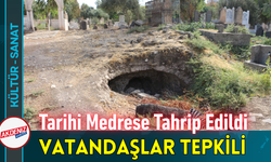 Tarihi Medrese Tahrip Edildi: Vatandaşlar Tepkili!