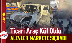 Ticari Araç Kül Oldu, Alevler Markete Sıçradı!