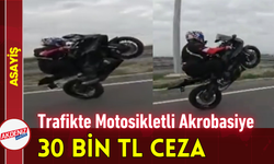 Trafikte Motosikletli Akrobasiye 30 Bin TL Ceza!