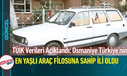 Osmaniye Türkiye’nin En Yaşlı Araç Filosuna Sahip İli Oldu