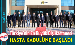 Türkiye’nin En Büyük Diş Hastanesi Hasta Kabulüne Başladı!