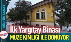 Türkiye'nin İlk Yargıtay Binası Müze Kimliği İle Dönüyor