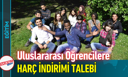 Uluslararası Öğrencilere Harç İndirimi Talebi!