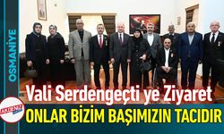 Osmaniye Valisi Serdengeçti'ye Ziyaret!