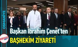 Osmaniye'de Başkan Çenet'ten Başhekim Hakkoymaz'a Ziyaret