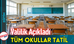 Valilik Açıkladı Tüm Okullar Tatil!