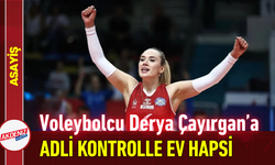 Voleybolcu Derya Çayırgan’a Adli Kontrolle Ev Hapsi!