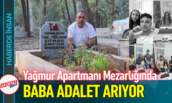 Yağmur Apartmanı Mezarlığında Baba Adalet Arıyor!