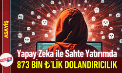 Yapay Zeka ile Sahte Yatırımda 873 Bin ₺’lik Dolandırıcılık!