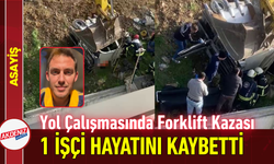 Yol Çalışmasında Forklift Kazası: 1 İşçi Hayatını Kaybetti!